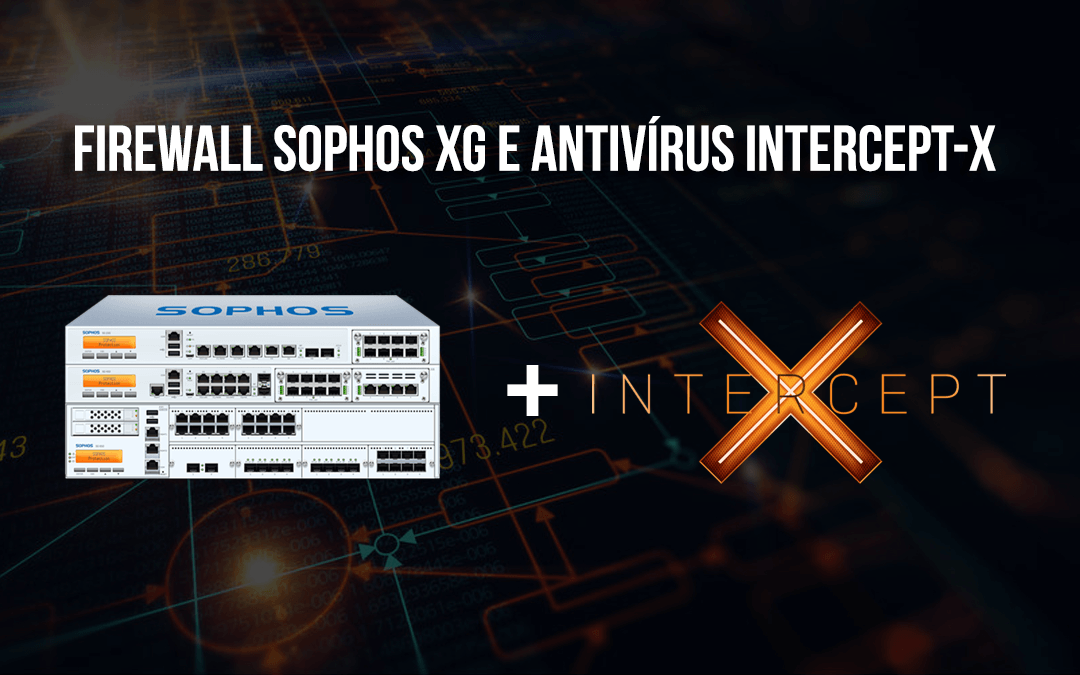 Integração Firewall Sophos XG e Antivírus Intercept-X